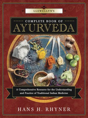 cover image of Llewellyn's Complete Book of Ayurveda: a Comprehensive Resource for the Understanding & Practice of Traditional Indian Medicine